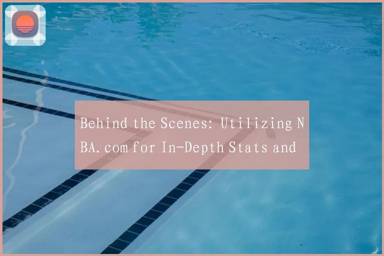 Behind the Scenes: Utilizing NBA.com for In-Depth Stats and Team Standings